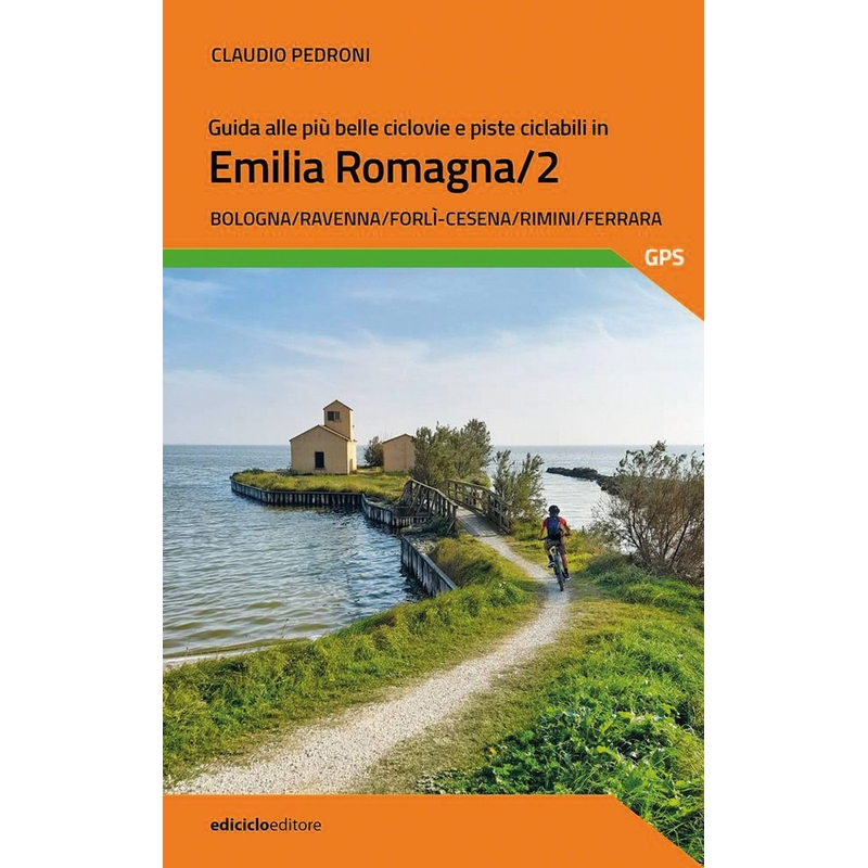 Guide Des Plus Belles Voies Cyclables Et Pistes Cyclables En Émilie-Romagne Volume 2