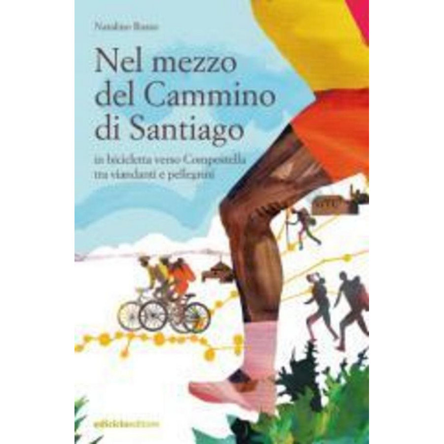 Libro Nel mezzo del Camino de Santiago. In bicicletta verso Compostella tra viadanti e pellegrini